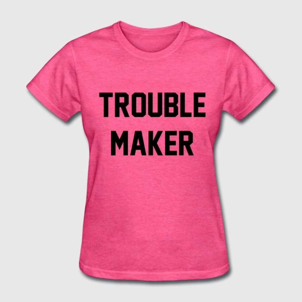Hot pink trouble maker tee shirt